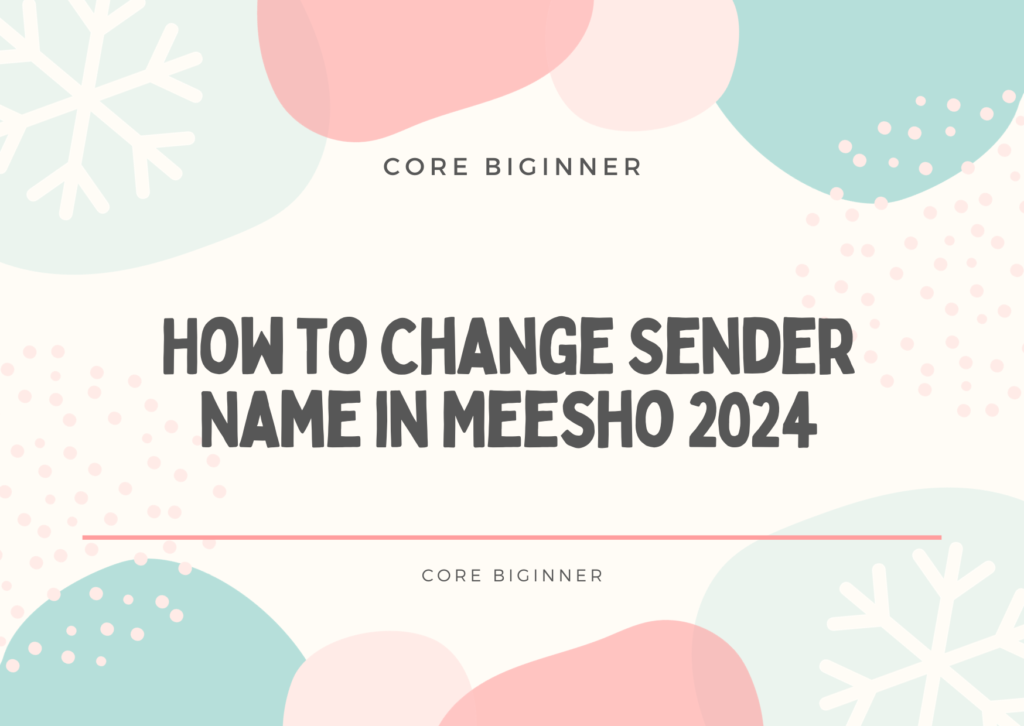 How to Change Sender Name in Meesho 2024